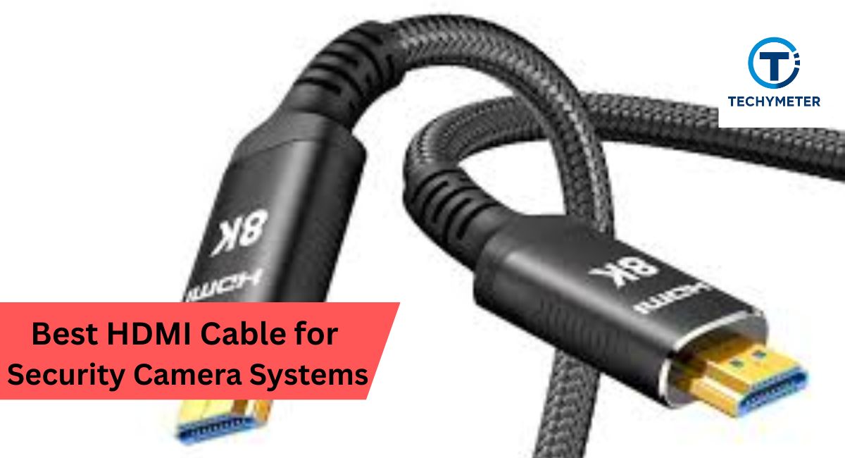 Best HDMI Cable for Security Camera Systems