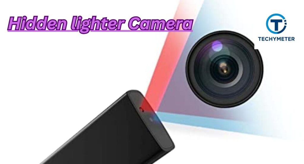 What Is a Hidden Camera Lighter?