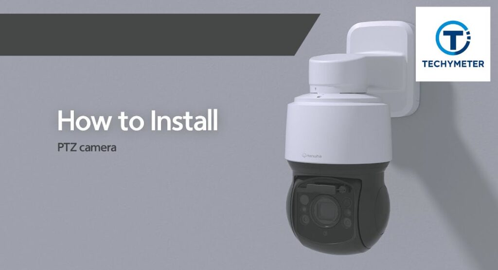 PTZ Camera Installation, Setup & Mounting Options