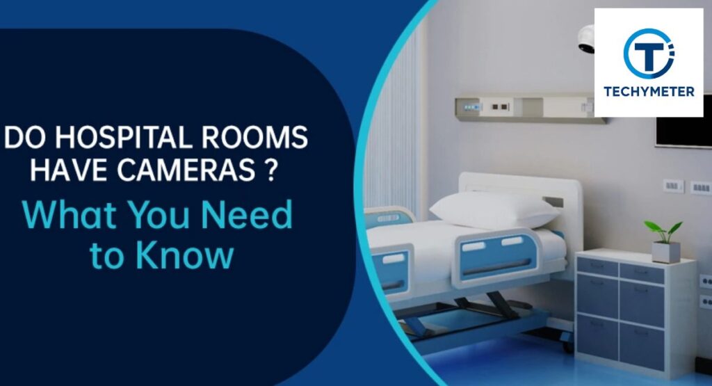 Why Do Hospital Rooms Have Cameras?