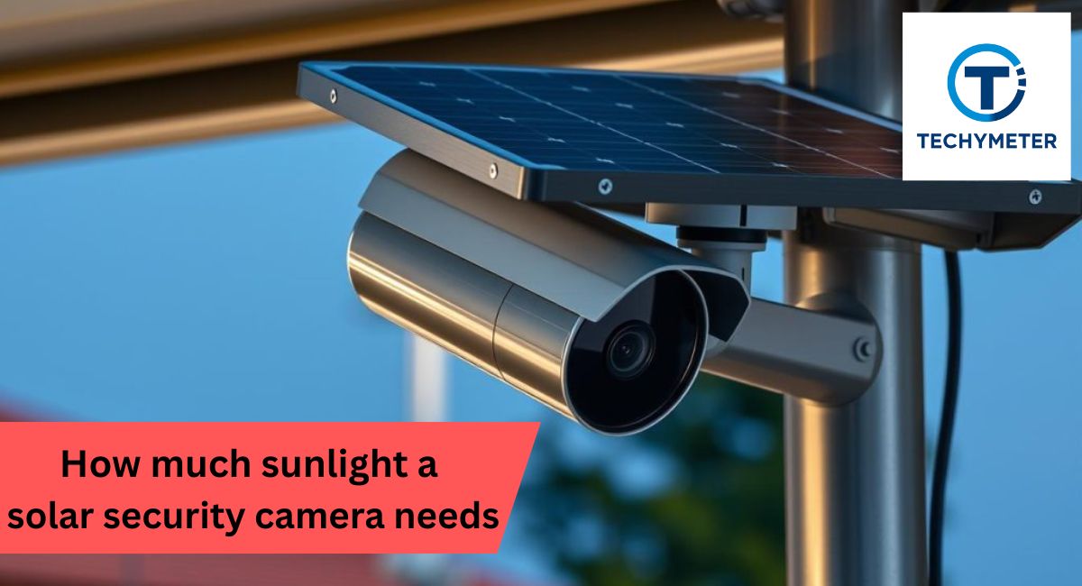 how much sunlight a solar security camera needs