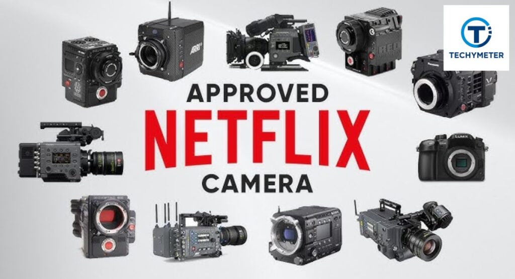Why Netflix Uses an Approved Camera List for Originals