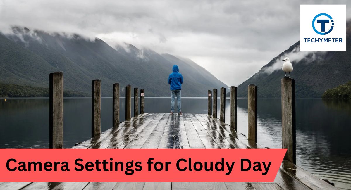 Camera Settings for Cloudy Day