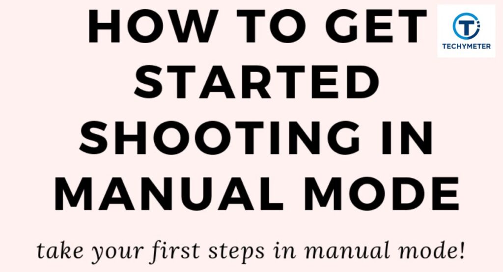 Shooting in Manual Mode (Step-by-Step)