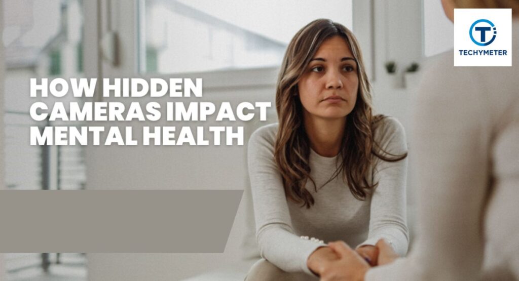How Hidden Cameras Affect Privacy and Mental Health