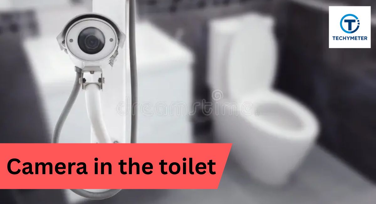 camera in the toilet